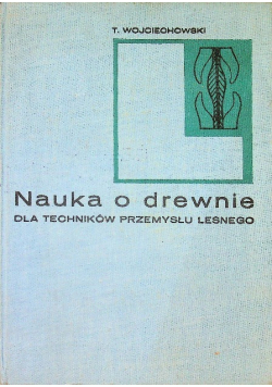 Nauka o drewnie dla techników przemysłu leśnego