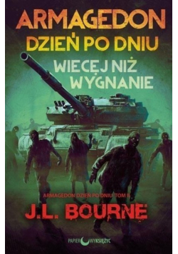 Armagedon dzień po dniu  Więcej niż wygnanie
