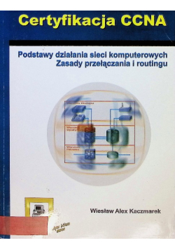 Podstawy działania sieci komputerowych Zasady przełączania i routingu
