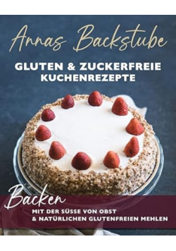 Annas Backstube Gluten Zuckerfreie Kuchen Rezepte