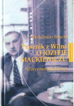 Ptasznik Z Wilna O Józefie Mackiewiczu