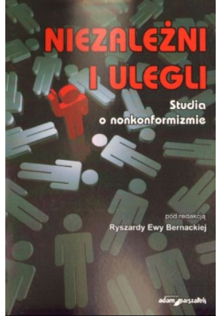 Niezależni i ulegli. Studia o nonkonformizmie