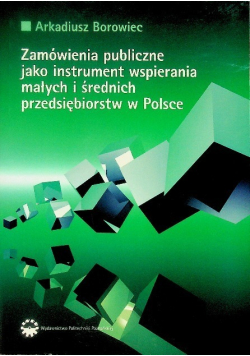 Zamówienia publiczne jako instrument wspierania małych i średnich przedsiębiorstw w Polsce