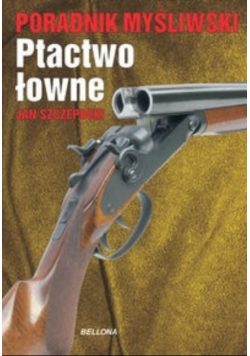 Poradnik myśliwski Ptactwo łowne