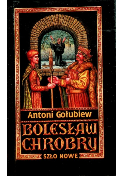 Bolesław Chrobry Tom II Szło Nowe