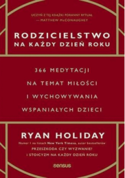 Rodzicielstwo na każdy dzień roku. 366 medytacji na temat miłości i wychowywania wspaniałych dzieci
