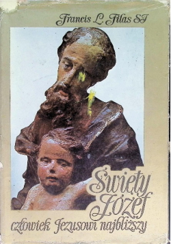 Święty Józef człowiek Jezusowi najbliższy
