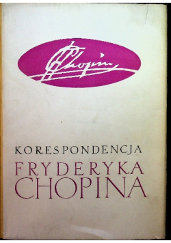 Korespondencja Fryderyka Chopina, Tom I