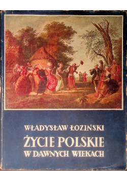 Życie polskie w dawnych wiekach