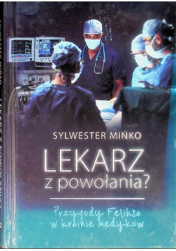 Lekarz z powołania? Przygody Feliksa w krainie medyków