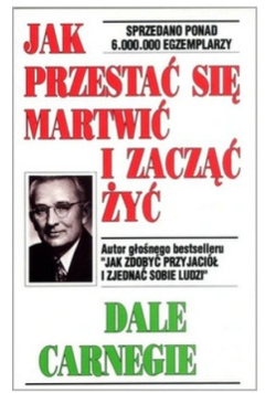 Jak przestać się martwić i zacząć żyć