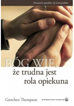 Bóg wie że trudna jest rola opiekuna
