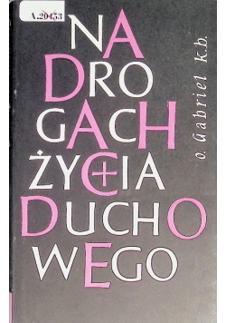 Na drogach życia duchowego, Tom I