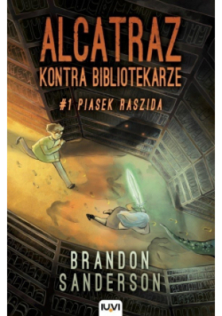 Alcatraz kontra Bibliotekarze. Tom 1. Piasek Raszida