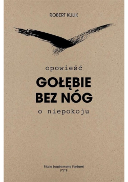 Gołębie bez nóg. Opowieść o niepokoju