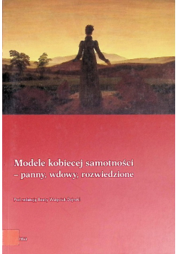 Modele kobiecej samotności panny, wdowy, rozwiedzione