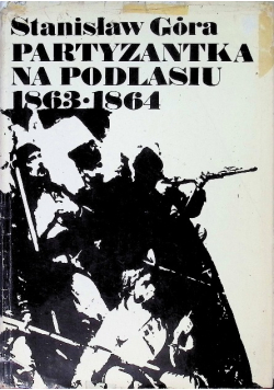 Partyzantka na Podlasiu 1863 - 1864