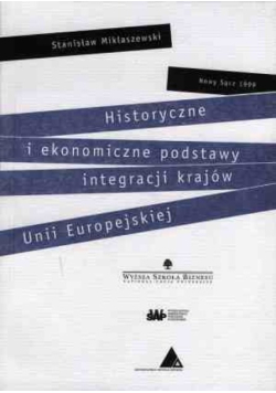 Historyczne i ekonomiczne podstawy integracji krajów Unii Europejskiej