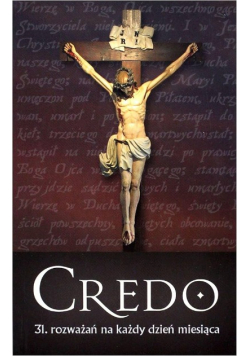 Credo - 31 rozważań na każdy dzień miesiąca