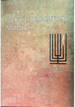 Dzieci holocaustu mówią... Vol. 1