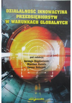 Działalność innowacyjna przedsiębiorstw w warunkach globalnych