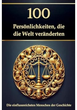 100 Persönlichkeiten, die die Welt veränderten
