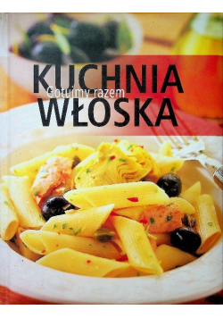 Kuchnia włoska Gotujmy razem