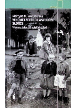 W Nowej Zelandii wschodzi słońce. Wojenna tułaczka polskich dzieci