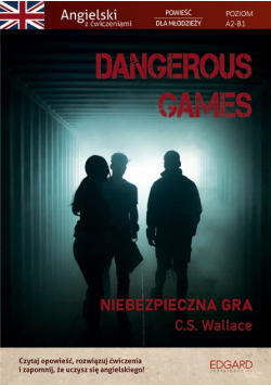Dangerous Games Niebezpieczna gra  Angielski z ćwiczeniami Poziom A2 - B1