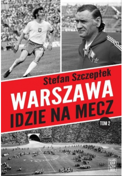 Warszawa idzie na mecz Tom 2
