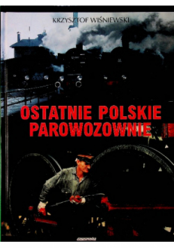 Ostatnie polskie parowozownie