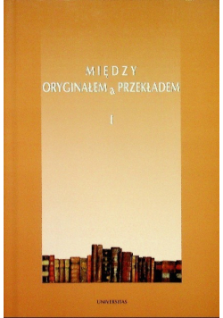 Między oryginałem a przekładem I