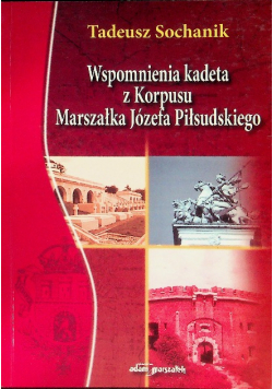Wspomnienia kadeta z korpusu marszałka Józefa Piłsudskiego