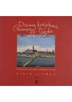 Dawny krajobraz Górnego Śląska