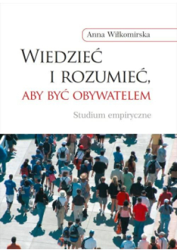 Wiedzieć i rozumieć aby być obywatelem