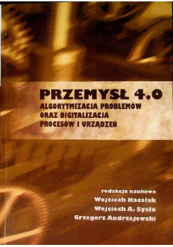 Przemysł 4 0 algorytmizacja problemów oraz digitalizacja procesów i urządzeń