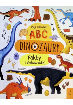 Moje pierwsze ABC  Dinozaury Fakty i ciekawostki