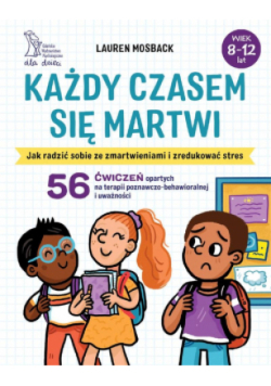 Każdy czasem się martwi. Jak radzić sobie ze zmartwieniami i zredukować stres