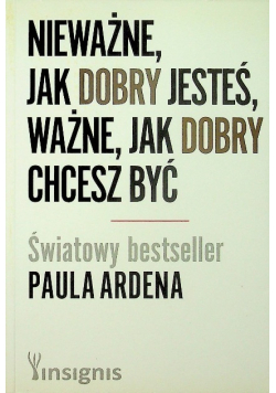 Nieważne, jak dobry jesteś, ważne, jak dobry chcesz być