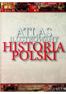 Atlas ilustrowany Historia polski