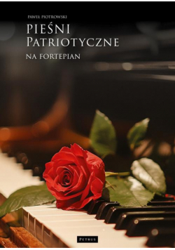 Pieśni i piosenki patriotyczne na fortepian