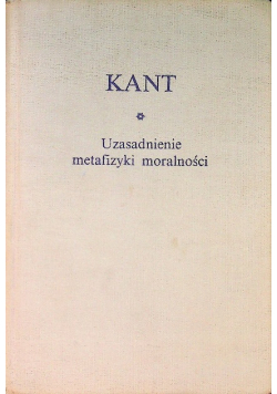 Kant  Uzasadnienie metafizyki moralności