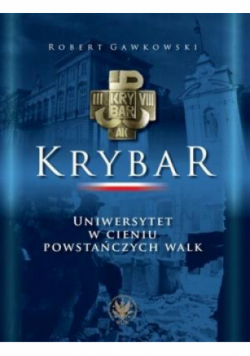 Krybar. Uniwersytet w cieniu powstańczych walk