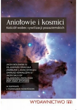 Aniołowie i kosmici Kościół wobec cywilizacji pozaziemskich