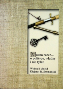 Mocna rzecz... o polityce, władzy i nie tylko
