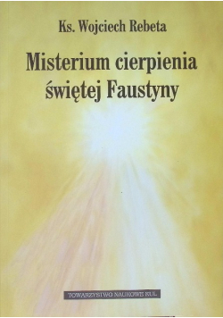 Misterium cierpienia świętej Faustyny