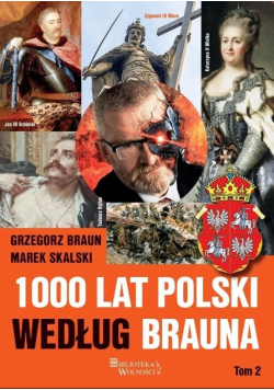 1000 lat Polski według Brauna na 1000-lecie koronacji Chrobrego Tom 2