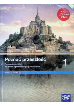 Poznać przeszłość Klasa 1 Podręcznik do historii dla liceum i technikum Zakres podstawowy
