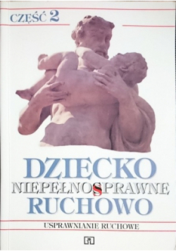 Dziecko niepełnosprawne ruchowo Część 2