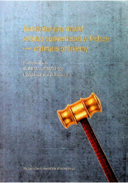 Konstytucyjny model władzy sądowniczej w Polsce - wybrane problemy